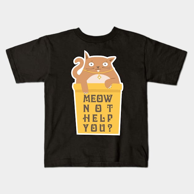 Meow not help you? Kids T-Shirt by Ekenepeken